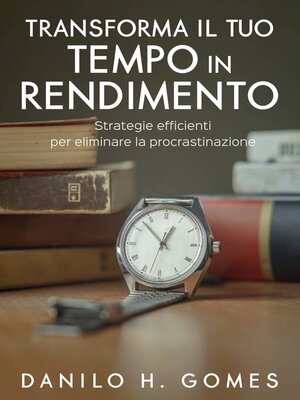 cover image of Trasforma il tuo tempo in rendimento